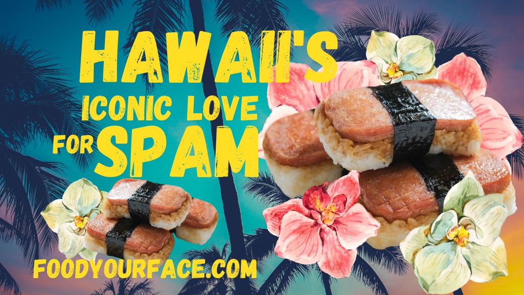 Hawaii, SPAM, Hawaii's Obsession with SPAM, Lyra Radford, Food Your Face,